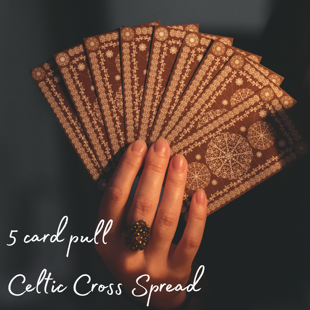 General Readings ( 5 card pull or Celtic Cross spread )